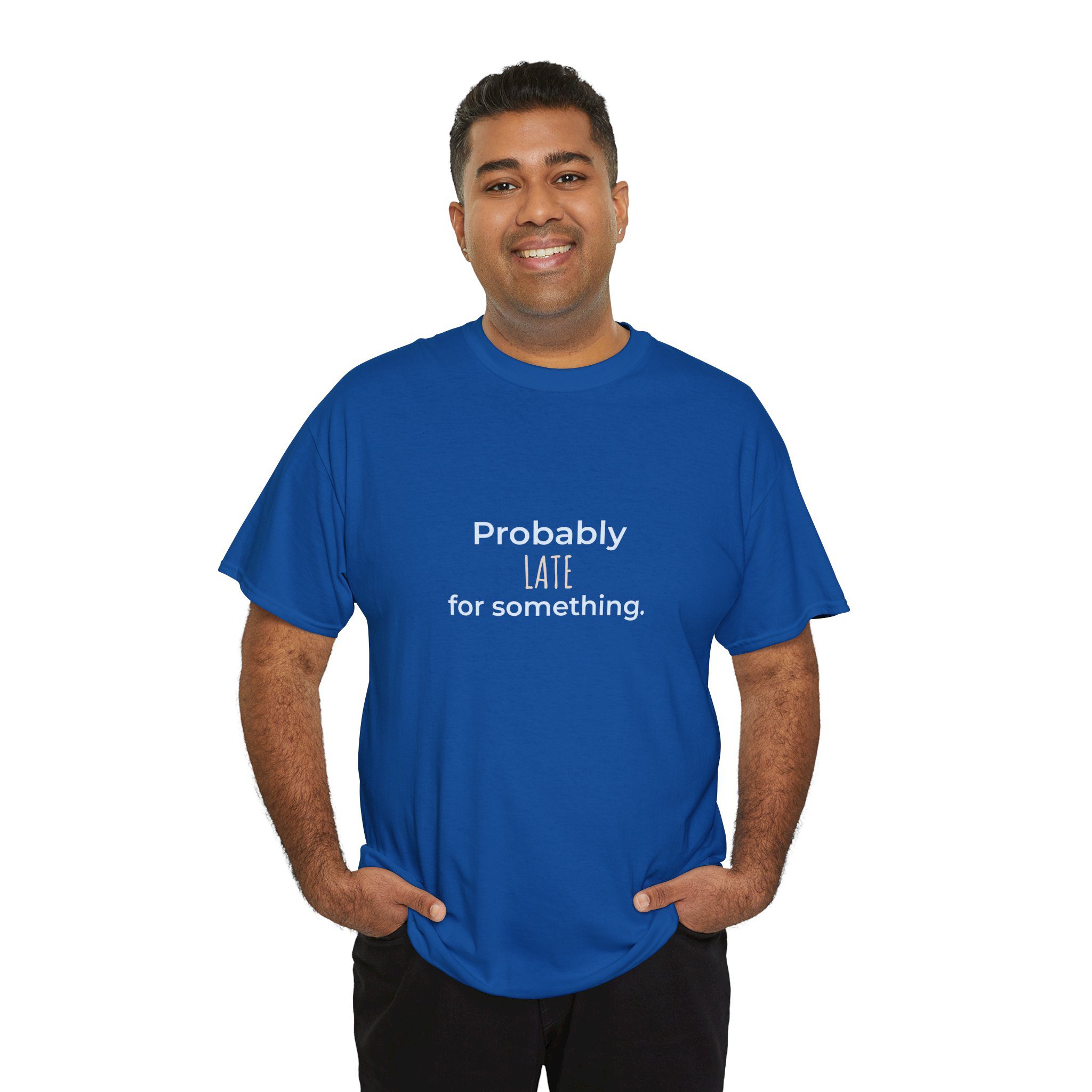 Probably Late for Something T-Shirt | Funny Minimalist Slogan Tee - Image 7