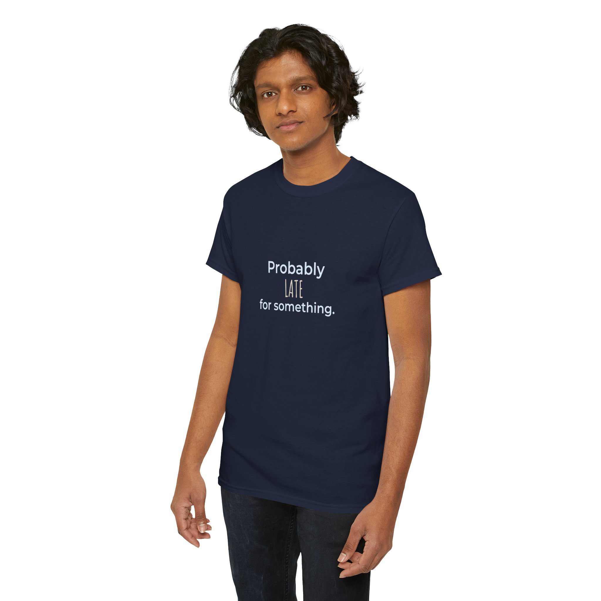 Probably Late for Something T-Shirt | Funny Minimalist Slogan Tee - Image 8