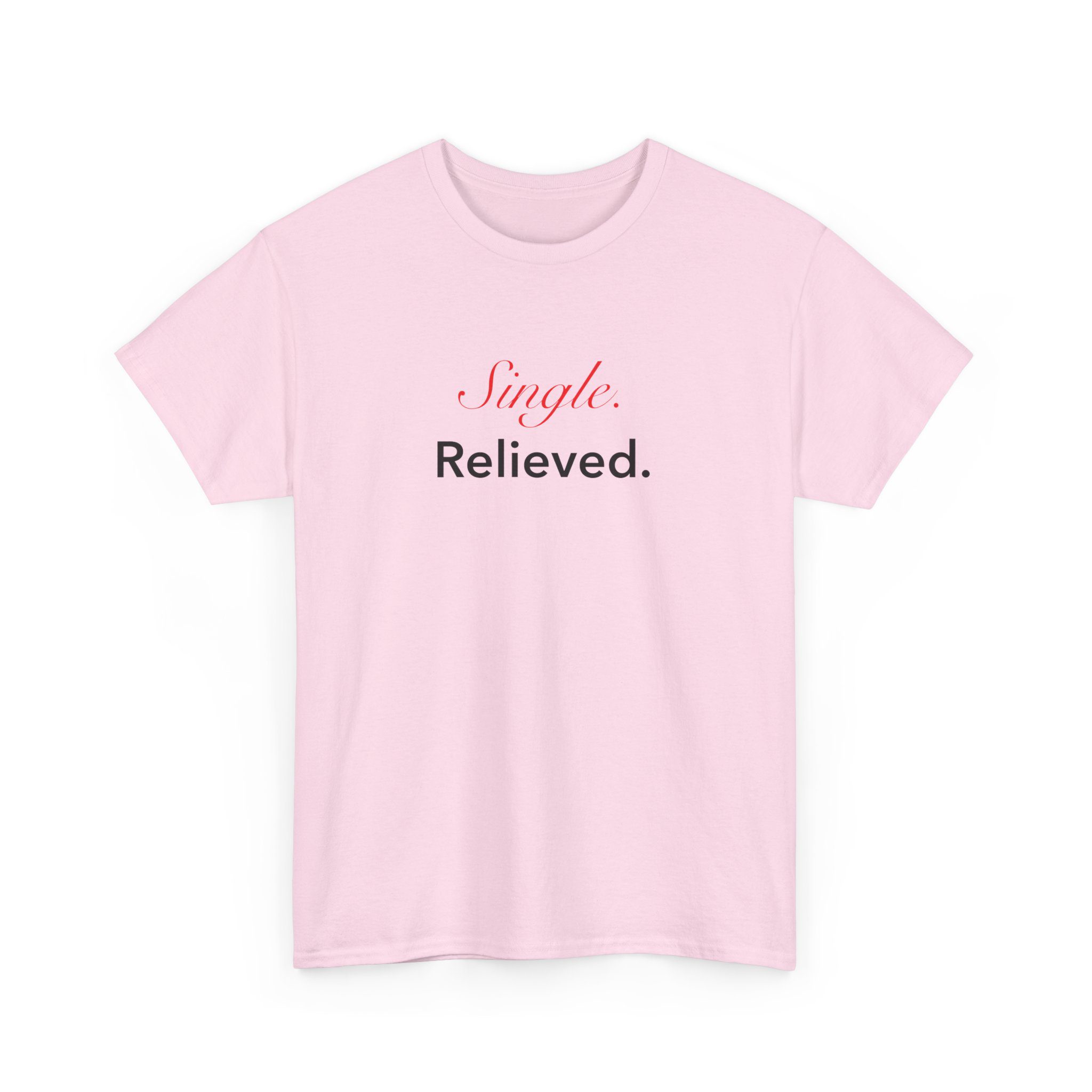 "Single. Relieved." T-Shirt - Image 5