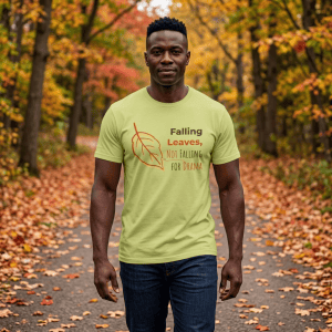 Falling Leaves T-Shirt — "Falling Leaves, Not Falling for Drama" Autumn Graphic Tee